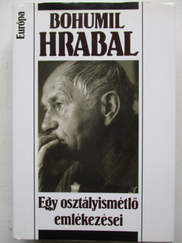 Bohumil Hrabal - Egy oszt�lyism�tl� eml�kez�sei