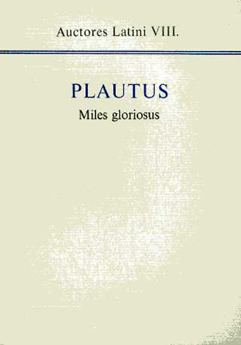 Plautus - Miles gloriosus (auctores latini VIII.)