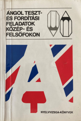 Szentiv�nyi �gnes  (sorozatszerk.) - Angol teszt-, ford�t�si �s t�m�r�t�si feladatok k�z�p- �s fels�fokon