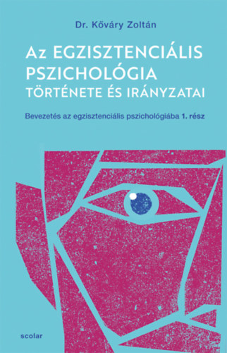 Kőváry Zoltán - Az egzisztenciális pszichológia története és irányzatai