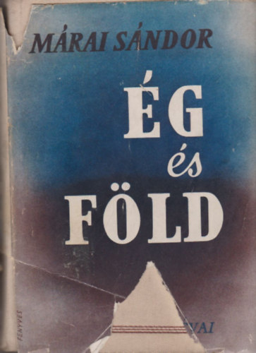 M�rai S�ndor - �g �s f�ld (I. kiad�s)