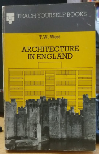 T.W. West - A History of architecture in England (Az ptszet trtnete Angliban)