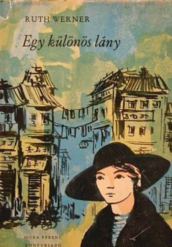 Ruth Werner - Egy k�l�n�s l�ny