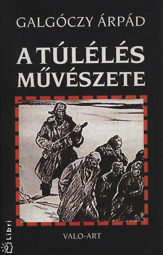 Galgóczy Árpád - A túlélés művészete