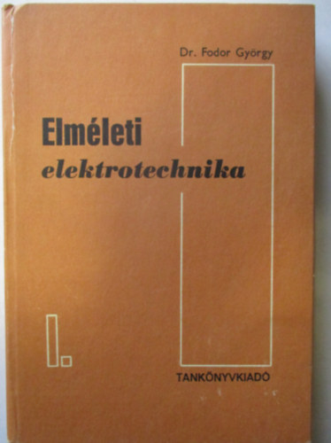 Dr. Fodor György - Elméleti elektrotechnika I.