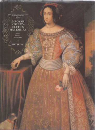 Radvánszky Béla - Magyar család-élet és háztartás A XVI. és XVII. században I-III. kötet