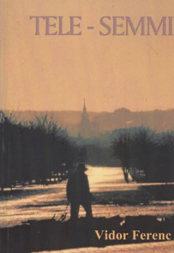 Vidor Ferenc - Tele - semmi