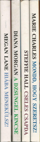 Megan Lane-Diana Morgan-Steffie Hall-Marie Charles - 4 db romantikus regény, Hiába menekülsz!, A dzsungel kincse, Cseles csapda, Mondd, hogy szeretsz! (Második Esély a Szerelemre)