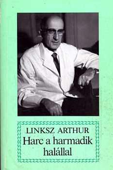 Linksz Arthur - Harc a harmadik halállal