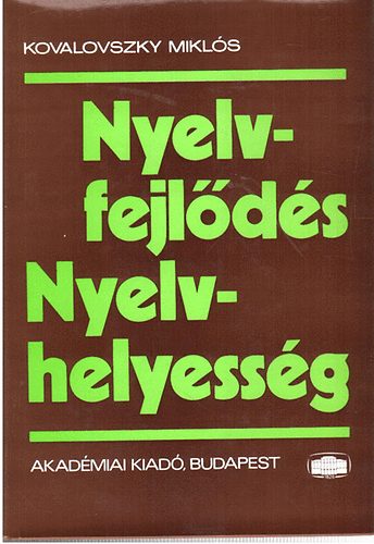 Kovalovszky Mikl�s - Nyelvfejl�d�s - Nyelvhelyess�g