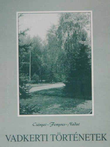 Cs�nyei Csonka Mikl�s, Fenyves M�ria Annunzi�ta, N�dai Nagy Ferenc - Vadkerti t�rt�netek (�lm�nyk�pek)