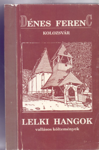 D�nes Ferenc - Kolozsv�r - Lelki Hangok - vall�sos k�ltem�nyek
