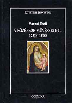 Marosi Ern - A kzpkor mvszete II. 1250-1500
