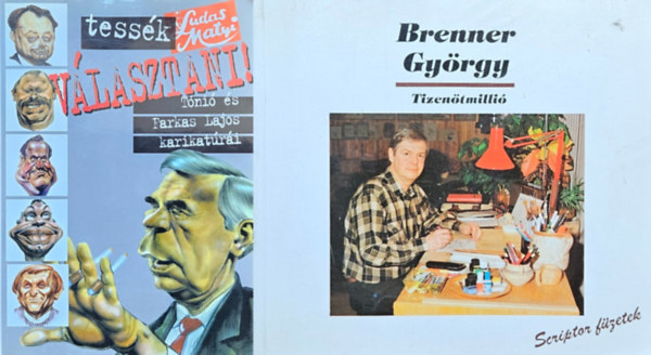 Farkas Lajos Tni (Tth Antal), Brenner Gyrgy - 2 knyv ikonikus karikatrkrl:Tessk vlasztani! - Ludas Matyi-karikatrk + Tizentmilli