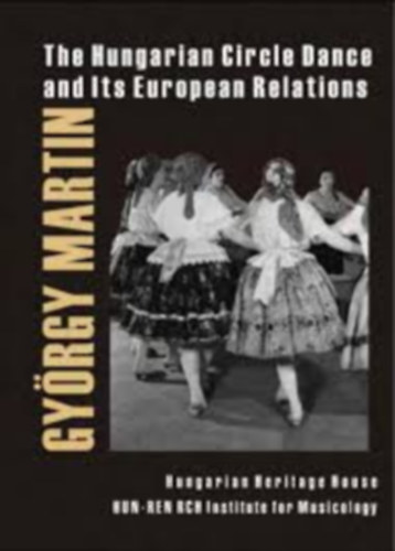 Martin György - The Hungarian Circle Dance and Its European Relations