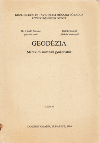 Dr. Ottófi Rudolf Sándor László - Geodézia (Mérési és számítási gyakorlatok) (kézirat)
