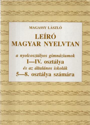 Magassy Lszl - LEIR MAGYAR NYELVTAN GIMN.I-IV,LT.5-8.OSZT.