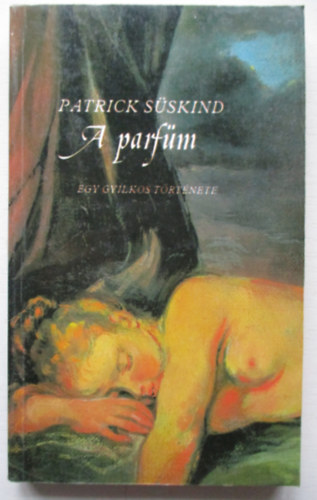 Patrick Sskind - A parfm - Egy gyilkos trtnete