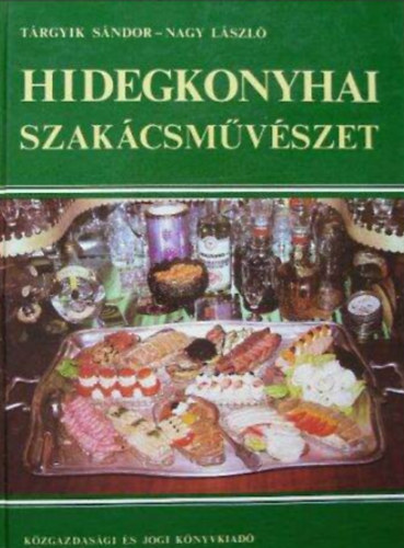 Nagy L�szl� - Hidegkonyhai szak�csm�v�szet