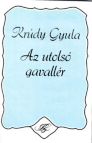 Krdy Gyula - Az utols gavallr