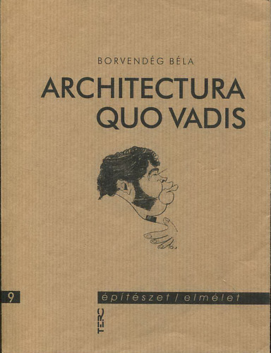 Borvend�g B�la - Architectura quo vadis /�p�t�szet/elm�let 9./