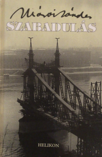 Mrai Sndor - Szabaduls - Mrai Sndor mvei
