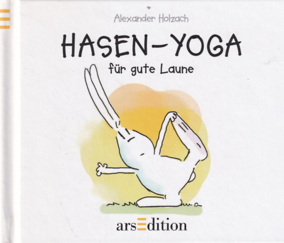 Alexander Holzach - Hasen-Yoga f�r gute Laune