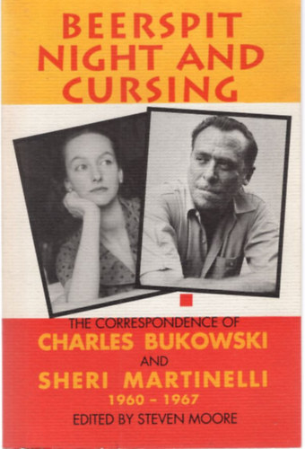 Beerspit Night and Cursing - The Correspondence of Charles Bukowski and Sheri Martinelli 1960-1967