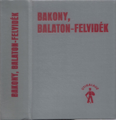 Mszros Gyula (szerk.) - Bakony, Balaton-felvidk tikalauz