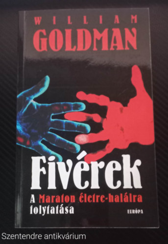 William Goldman - Fiv�rek A MARATON �LETRE-HAL�LRA FOLYTAT�SA (Saj�t k�ppel, Szent. antikv.)