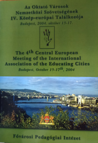 Moln�r G�za  (szerk.) - Az Oktat� V�rosok Nemzetk�zi Sz�vets�g�nek IV. K�z�p-eur�pai Tal�lkoz�ja