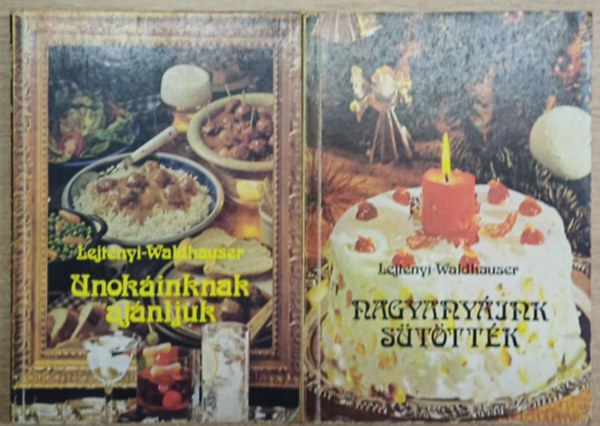 Lejt�nyi-Waldhauser - 2 db Lejt�nyi-Waldhauser szak�csk�nyv: Unok�inknak aj�nljuk - Nagyany�ink s�t�tt�k