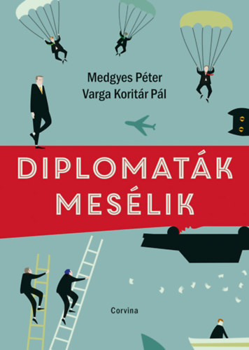 Vargakorit�r P�l Medgyes P�ter - Diplomat�k mes�lik