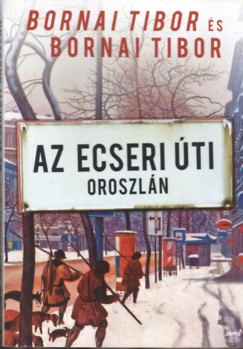 Bornai Tibor - Az Ecseri �ti oroszl�n