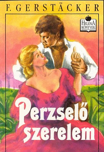 F. Gerstacker - Perzselő szerelem