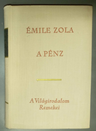 P�r Judit  �mile Zola (szerk.) - A p�nz - Rougon-Macquart csal�d 18. (L'Argent) - Bajomi L�z�r Endre ford�t�sa