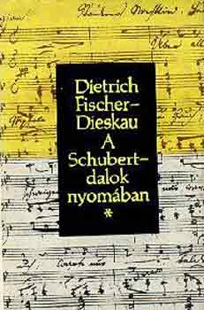 Dietrich Fischer-Dieskau - A Schubert-dalok nyomban