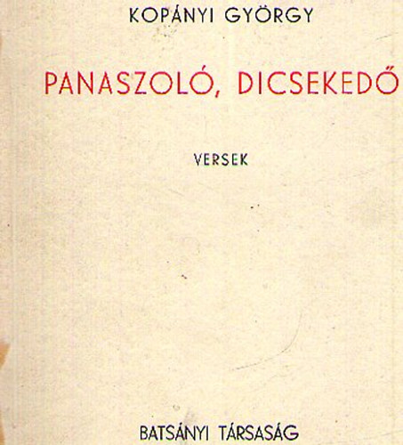 Kop�nyi Gy�rgy - Panaszol�, dicseked�
