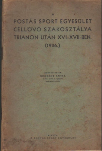 Endrdy Antal - A posts sport egyeslet cllv szakosztlya Trianon utn XVI-XVII-ben. ( 1936 )