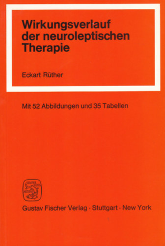 Eckart Rther - Wirkungsverlauf der neuroliptischen Therapie - Verlaufsuntersuchungen bei der antpsychotischen Therapie mit Haloperidol und Clozapin