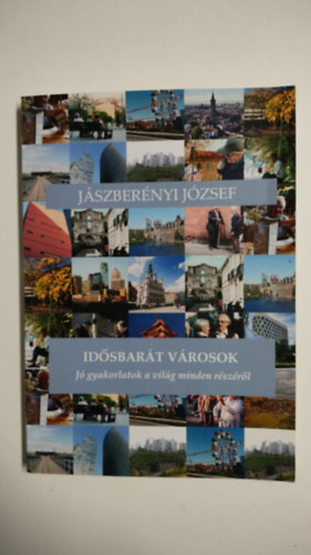 Jszbernyi Jzsef - Idsbart vrosok: A j gyakorlatok elttnk vannak!