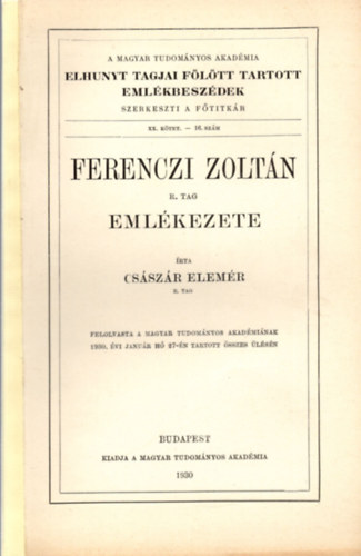 Csszr Elemr - Ferenczi Zoltn emlkezete (A Magyar Tudomnyos Akadmia elhunyt tagjai fltt tartott emlkbeszdek)