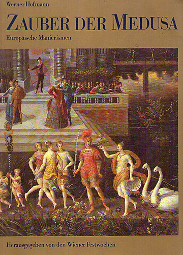 Werner Hofmann - Zauber der Medusa - Europ�ische Manierismen
