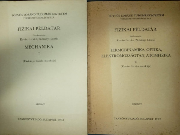 Kovcs Istvn - Prknyi Lszl  (szerk.) - Fizikai Pldatr I-II. - ( I. ktet Mechanika II. ktet Termodinamika, optika, elektromossgtan, atomfizika)