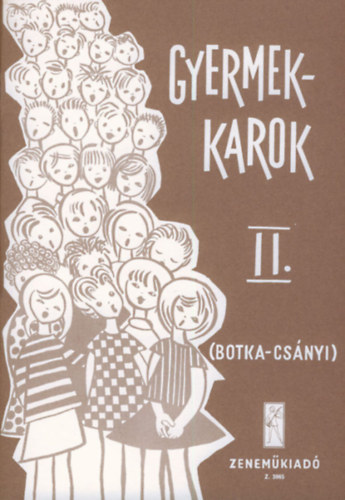 Botka Valria- Csnyi Lszl - Gyermekkarok II. Npek krusai