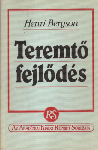 Bergson - Teremt fejlds (Az Akadmia Filozfiai Knyvtra 2.)