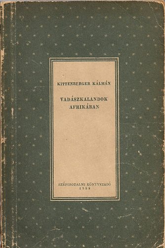 Kittenberger Kálmán - Vadászkalandok Afrikában