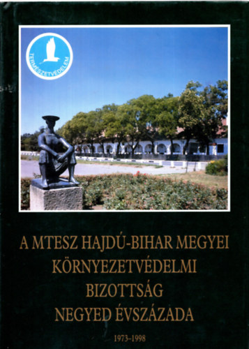Etal.; Angyal Lászlóandrás - A MTESZ Hajdú-Bihar Megyei Környezetvédelmi Bizottság negyed évszázada, 1973-1998
