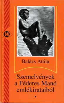 Balzs Attila - Szemelvnyek a Fderes Man emlkirataibl