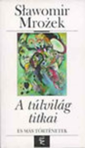 Slawomir Mrozek - A t�lvil�g titkai �s m�s t�rt�netek